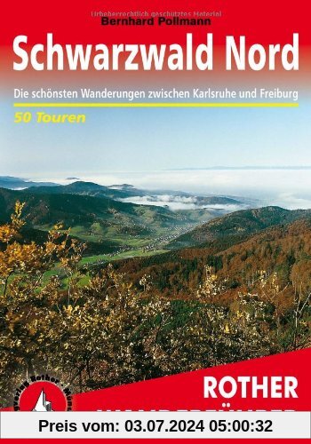 Schwarzwald, Nord und Mitte: 50 ausgewählte Wanderungen zwischen Freiburg, Freudenstadt, Karlsruhe und Pforzheim